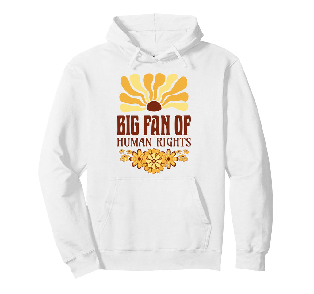 Big Fan Human Rights Groovy Floral Boho Hoodie - Novelty Apparel Men Women - T-Shirt, Sweatshirt, Hoodie