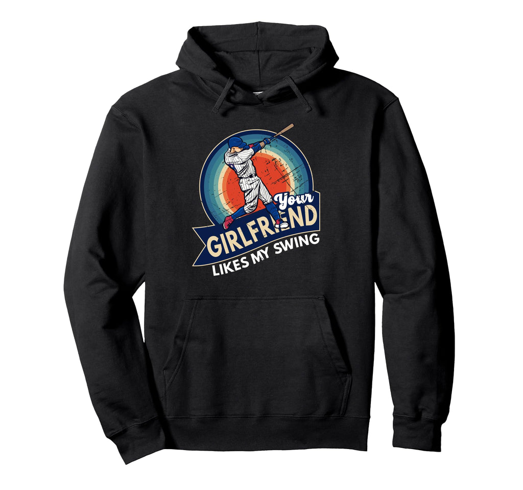 Baseball Fans Your Girlfriend Likes Hoodie - Fun Novelty Design for Adults - T-Shirt, Sweatshirt, Hoodie