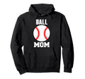 Ball Mom Funny Baseball Player Mom Hoodie - Minimalist Print Men Women - T-Shirt, Sweatshirt, Hoodie