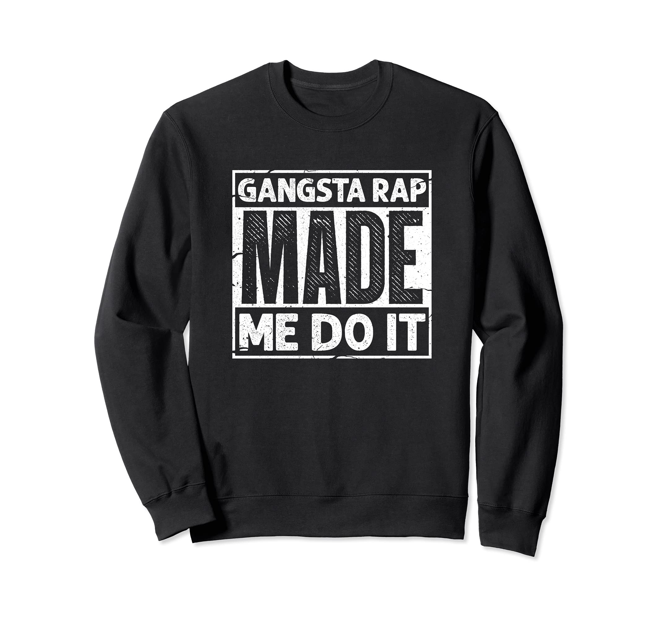 Gangsta Rap Made Me Do It Old School Sweatshirt - Minimalist Print Unisex - T-Shirt, Sweatshirt, Hoodie