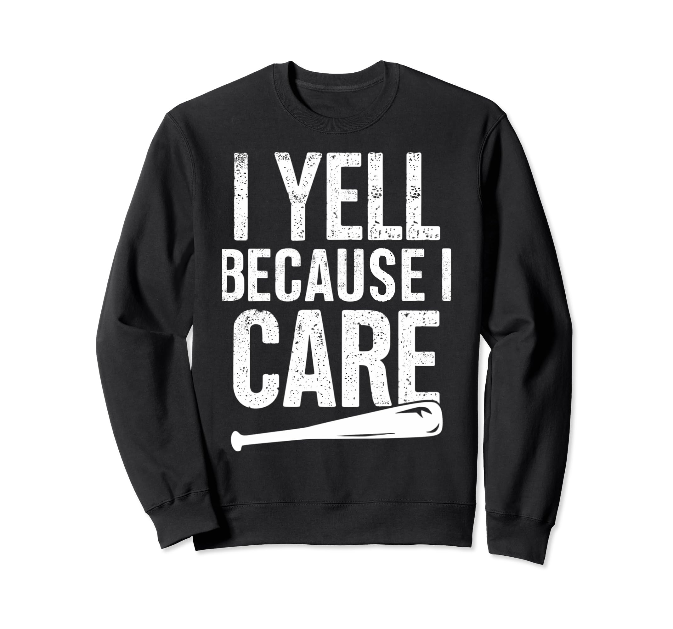 I Yell Because I Care Baseball Sweatshirt - Streetwear Style for Adults - T-Shirt, Sweatshirt, Hoodie