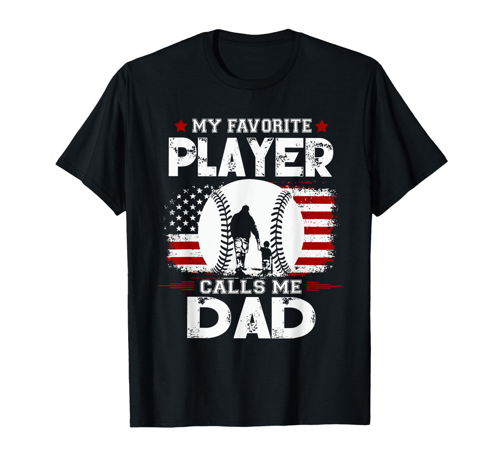 My Favorite Baseball Player Calls Me Dad T-Shirt - Trendy Graphic Men Women - T-Shirt, Sweatshirt, Hoodie