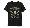 Life Too Short To Take Fastballs Down T-Shirt - Unique Graphic for Adults - T-Shirt, Sweatshirt, Hoodie