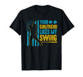 Your Girlfriend Likes My Swing Funny T-Shirt - Graphic Print for Adults - T-Shirt, Sweatshirt, Hoodie