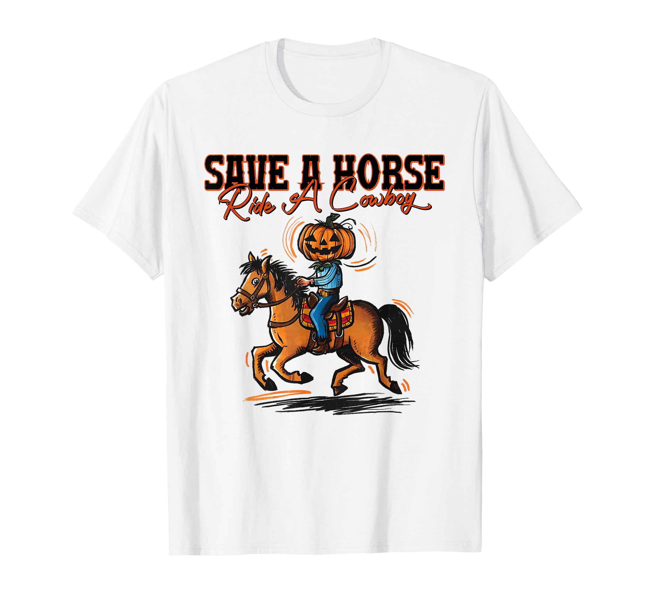 Save Horse Ride Cowboy Country T-Shirt - Fun Novelty Design Men Women - T-Shirt, Sweatshirt, Hoodie