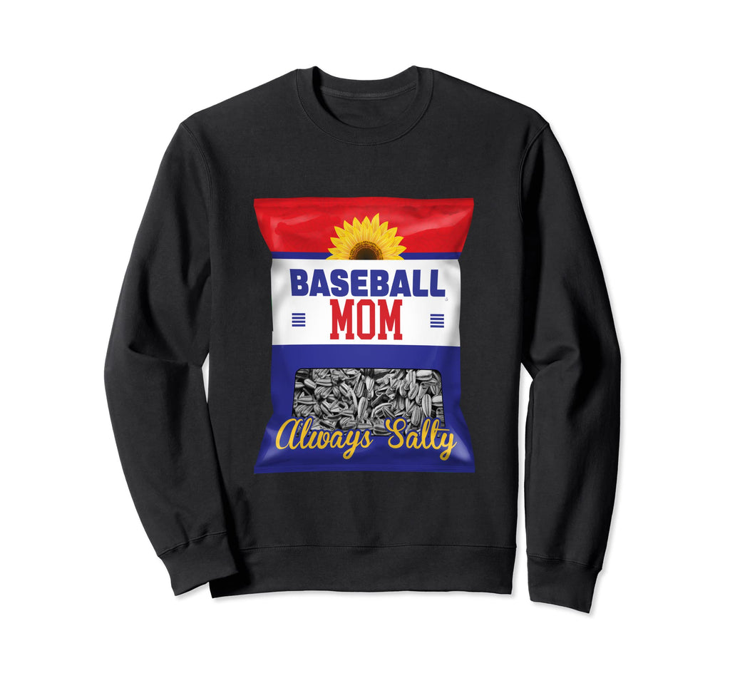 Baseball Mom Always Salty Mama Sweatshirt - Casual Everyday Wear Men Women - T-Shirt, Sweatshirt, Hoodie