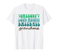 Somebodys Loud Mouth Baseball Grandma T-Shirt - Minimalist Print Men Women - T-Shirt, Sweatshirt, Hoodie
