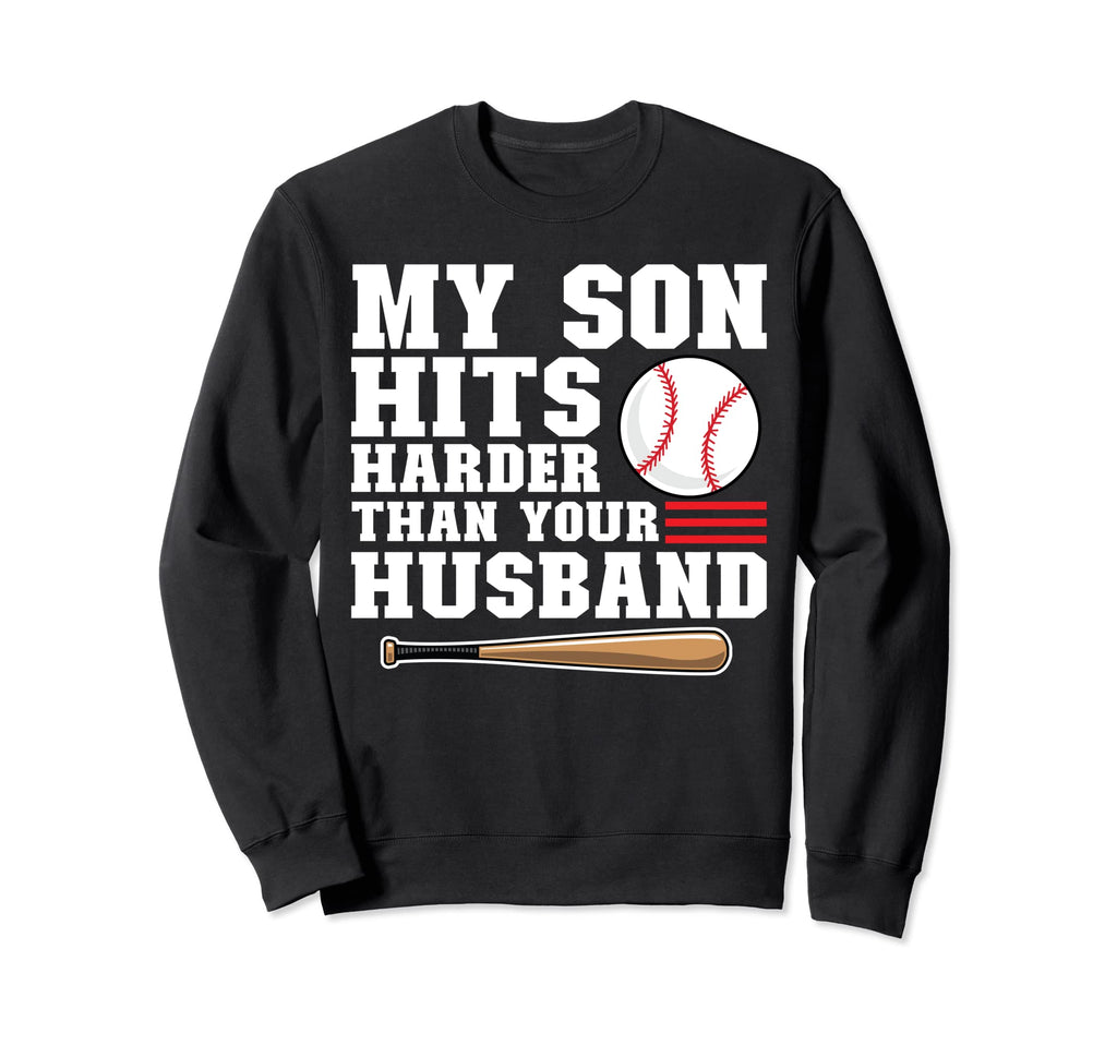 My Son Hits Harder Than Your Sweatshirt - Novelty Apparel for Adults - T-Shirt, Sweatshirt, Hoodie