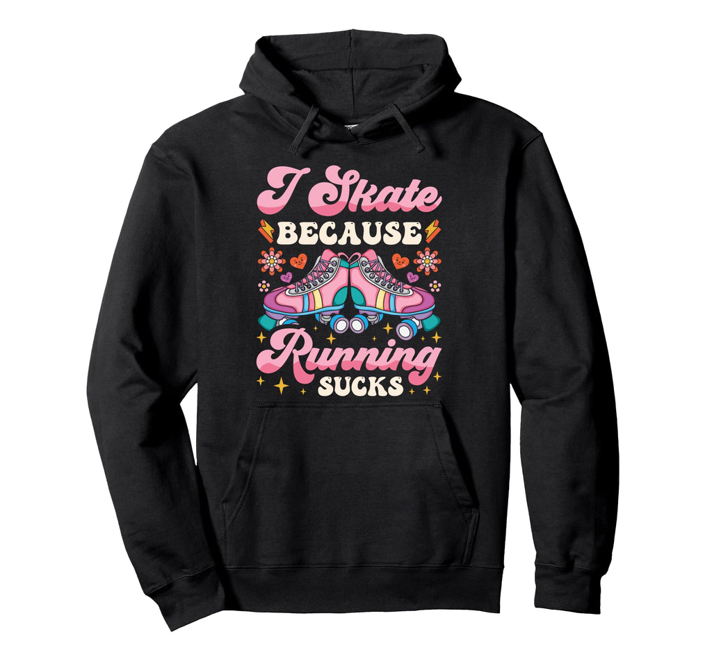 Roller Skating Skate 1970S I Skate Hoodie - Fun Novelty Design Men Women - T-Shirt, Sweatshirt, Hoodie