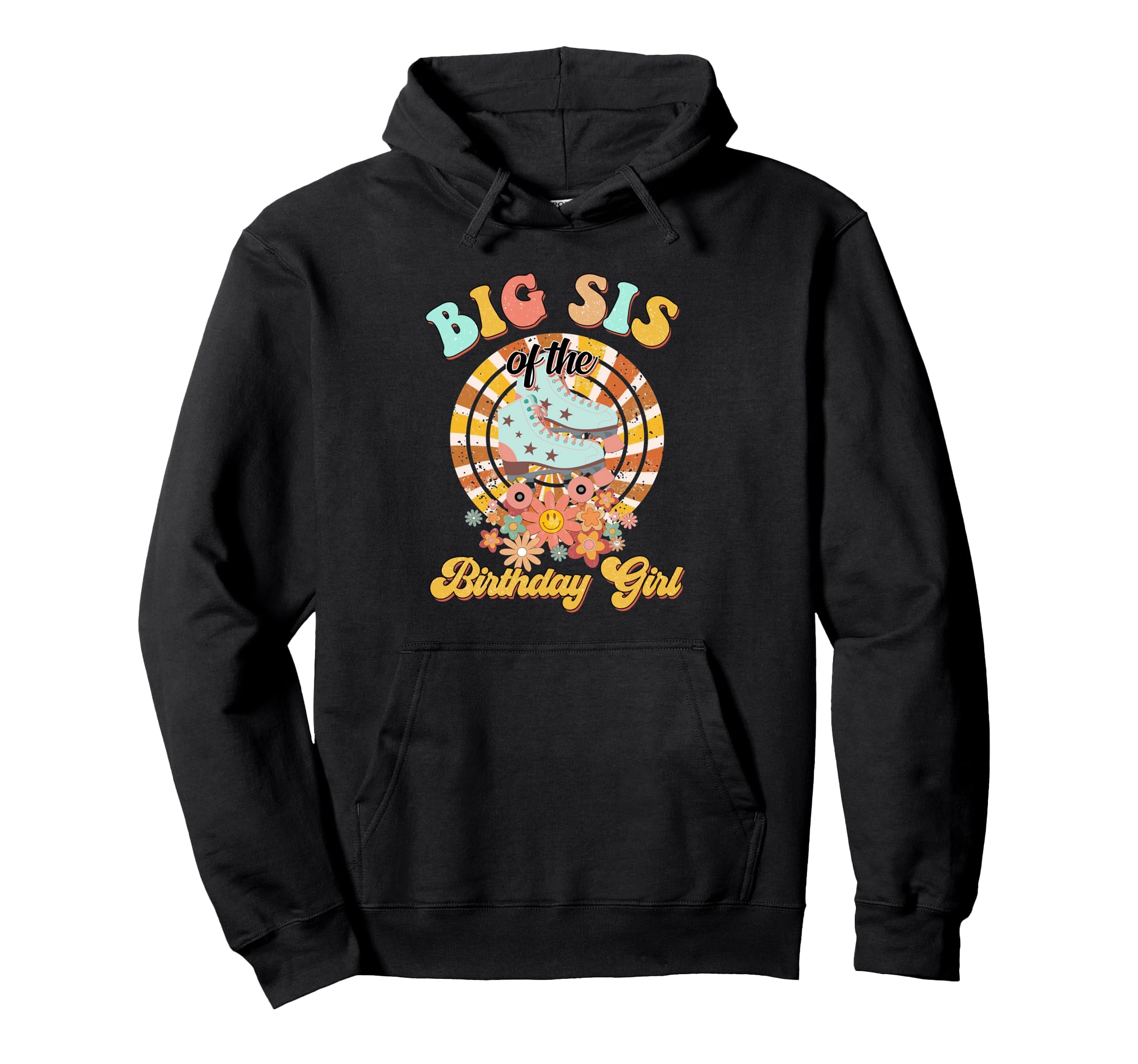 Big Sis Birthday Rolling Skate Groovy Hoodie - Graphic Print for Adults - T-Shirt, Sweatshirt, Hoodie