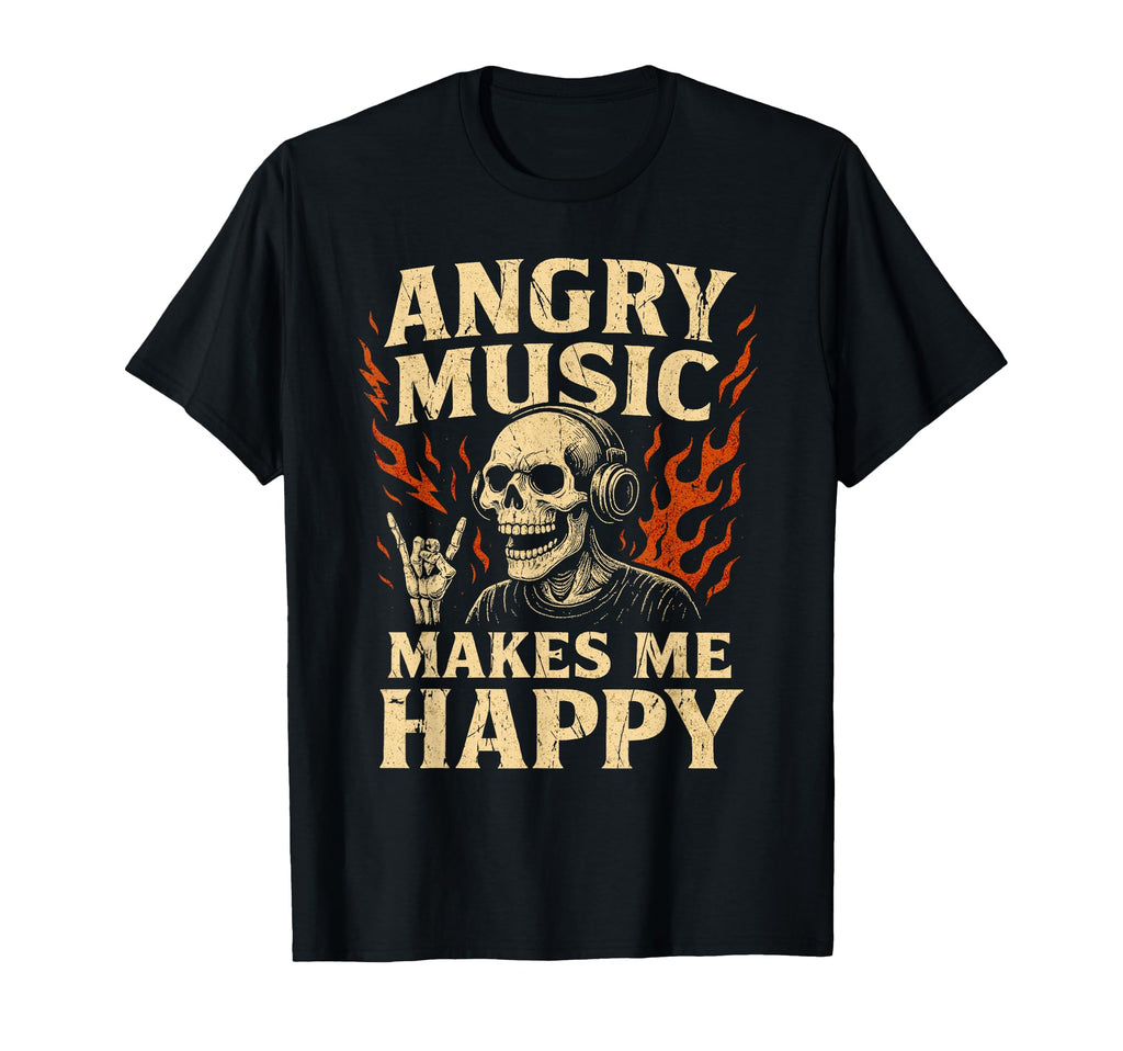 Angry Music Makes Me Happy Rock Band T-Shirt - Novelty Apparel for Adults - T-Shirt, Sweatshirt, Hoodie