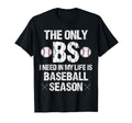 Only Bs I Need My Life Is Baseball T-Shirt - Aesthetic Graphic Unisex - T-Shirt, Sweatshirt, Hoodie
