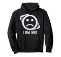 I Am Sad Vaporwave Aesthetic Hoodie - Custom Art Print for Adults - T-Shirt, Sweatshirt, Hoodie