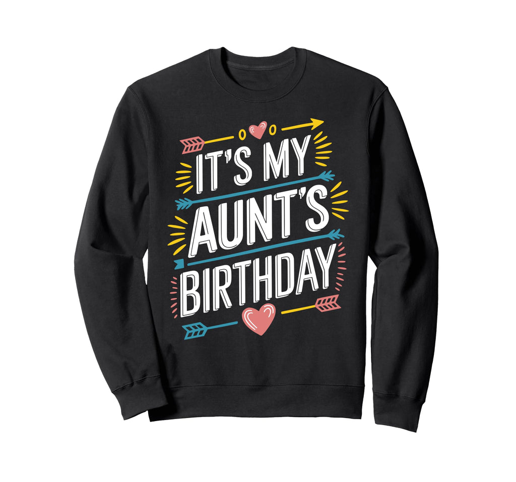 Its My Aunts Birthday Boho Nostalgia Sweatshirt - Minimalist Print Unisex - T-Shirt, Sweatshirt, Hoodie
