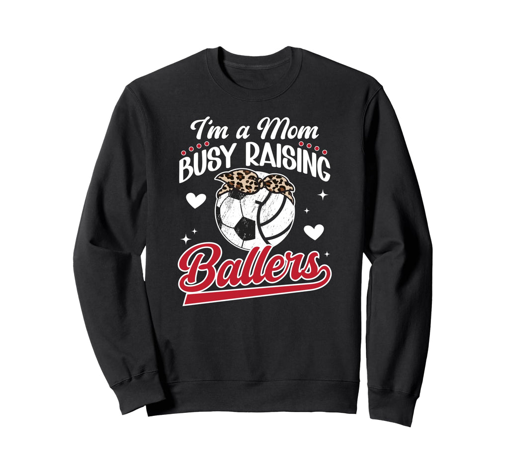 Im Mom Busy Raising Ballers Soccer Sweatshirt - Custom Art Print Unisex - T-Shirt, Sweatshirt, Hoodie