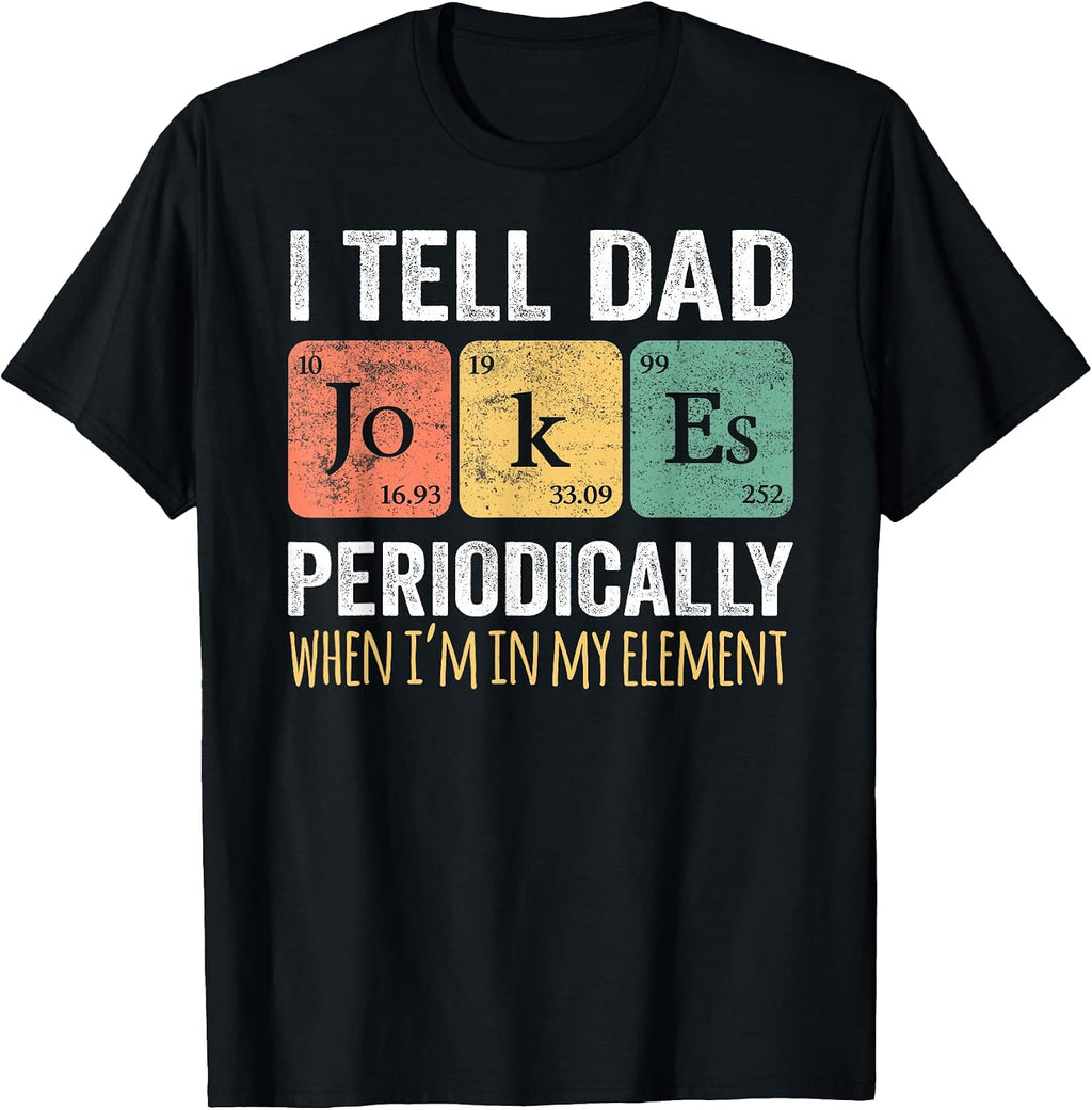 I Tell Dad Jokes Periodically Gifts - Adult & Kids T-Shirts, Sweatshirts & Hoodies apparel design preview 1