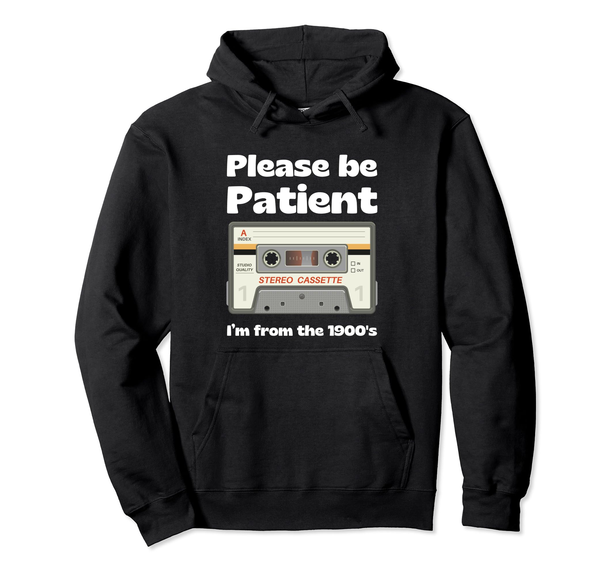 Im From 1900S Be Patient Funny Cassette Tape Hoodie - Trendy Graphic Unisex - T-Shirt, Sweatshirt, Hoodie