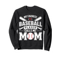 My Favorite Baseball Player Calls Me Sweatshirt - Custom Art Print Unisex - T-Shirt, Sweatshirt, Hoodie