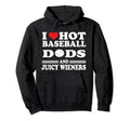 I Love Hot Baseball Dad Wieners Hoodie - Minimalist Print for Adults - T-Shirt, Sweatshirt, Hoodie