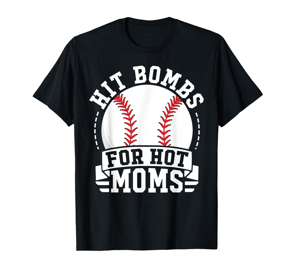 I Hit Baseball Bombs Hot Moms Baseball T-Shirt - Aesthetic Graphic Unisex - T-Shirt, Sweatshirt, Hoodie