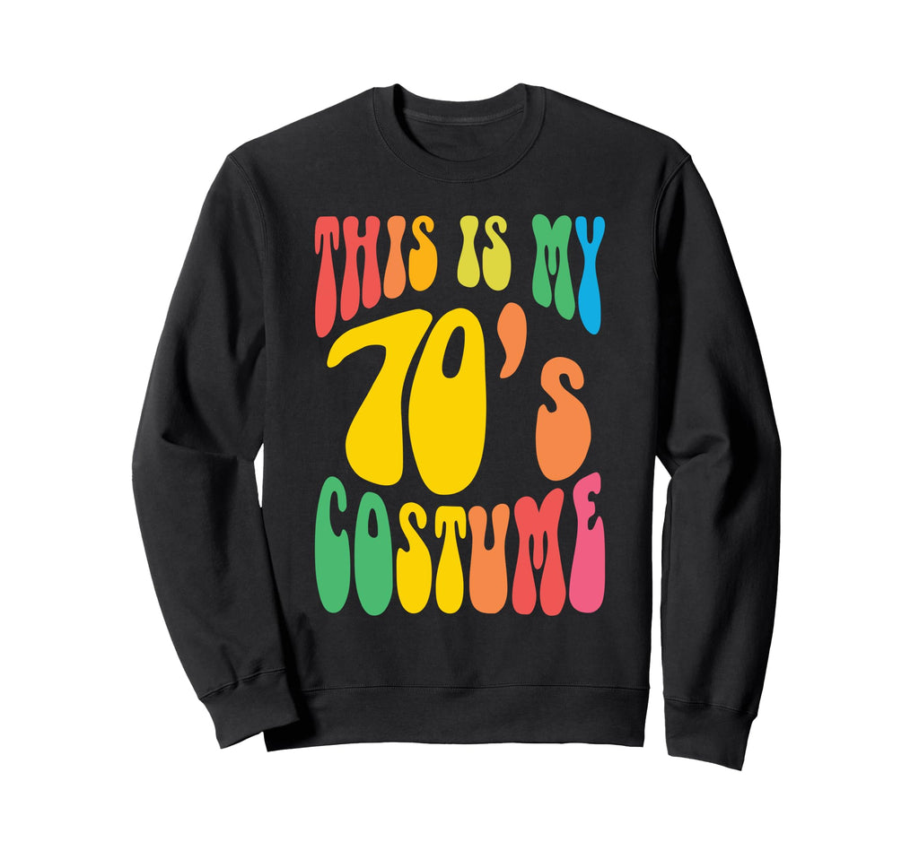 This Is My 70S Costume Seventies Sweatshirt - Streetwear Style Men Women - T-Shirt, Sweatshirt, Hoodie