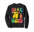 This Is My 70S Costume Seventies Sweatshirt - Streetwear Style Men Women - T-Shirt, Sweatshirt, Hoodie