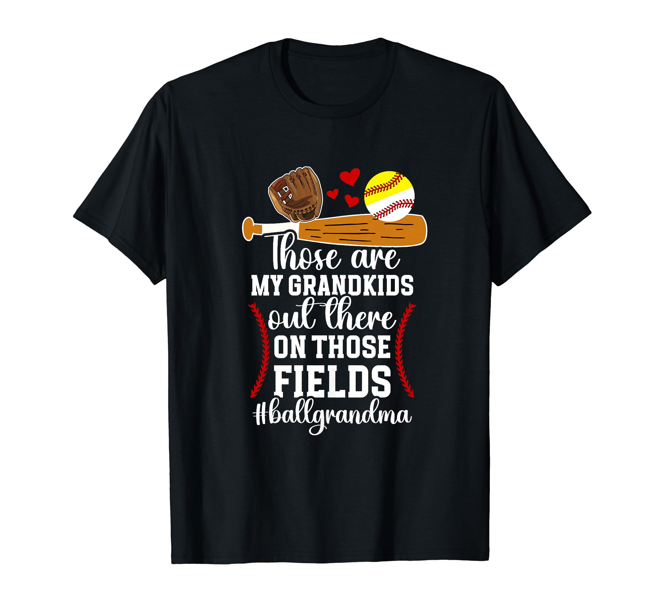 Those Fields Ball Grandma Softball T-Shirt - Graphic Print for Adults - T-Shirt, Sweatshirt, Hoodie