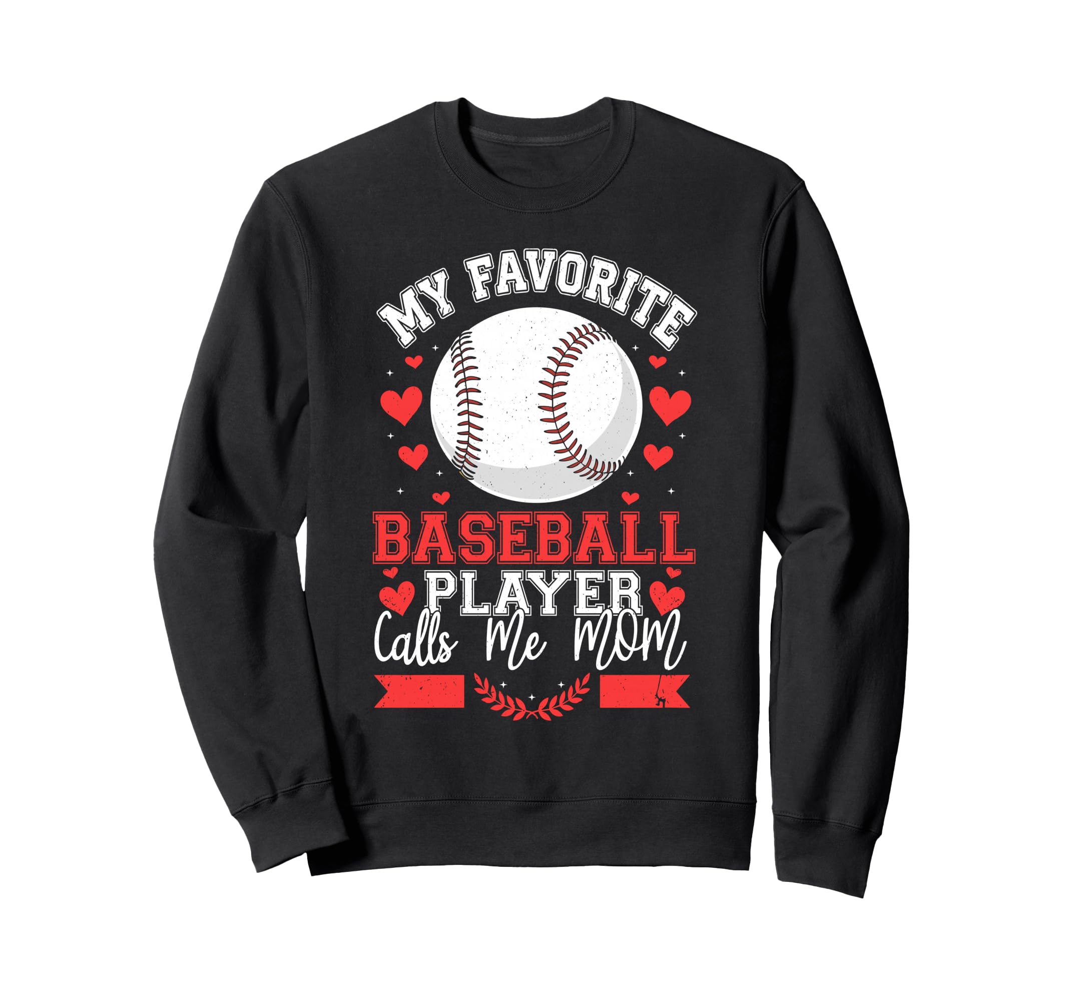 My Favorite Baseball Player Calls Me Sweatshirt - Unique Graphic Unisex - T-Shirt, Sweatshirt, Hoodie