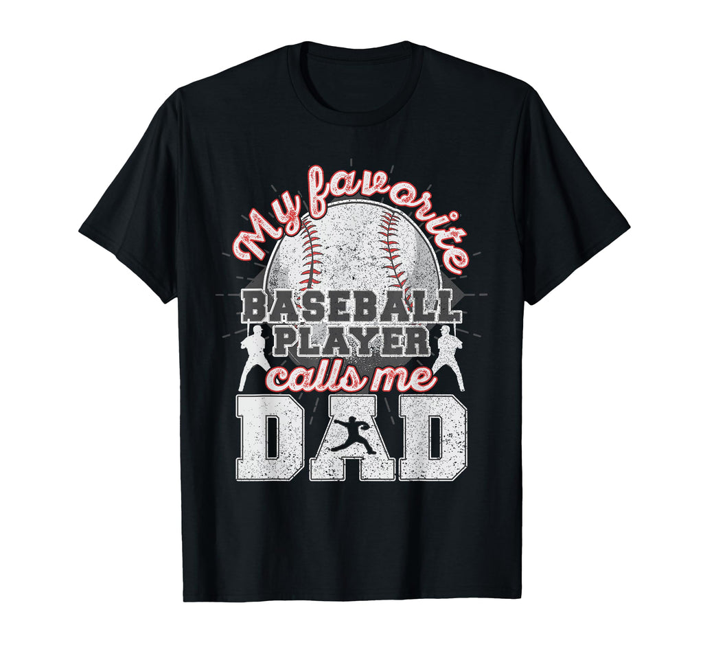 Baseball Dad My Favorite Baseball T-Shirt - Fun Novelty Design Unisex - T-Shirt, Sweatshirt, Hoodie