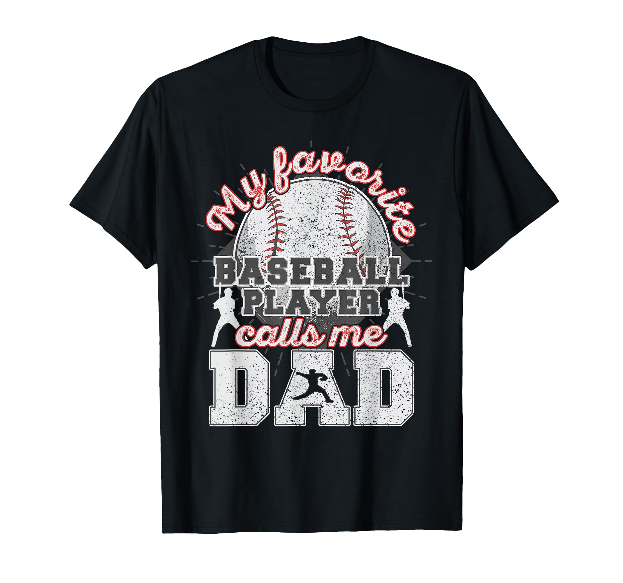 Baseball Dad My Favorite Baseball T-Shirt - Fun Novelty Design Unisex - T-Shirt, Sweatshirt, Hoodie