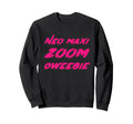 Neo Maxi Zoom Dweebie 1980S Sweatshirt - Fun Novelty Design for Adults - T-Shirt, Sweatshirt, Hoodie