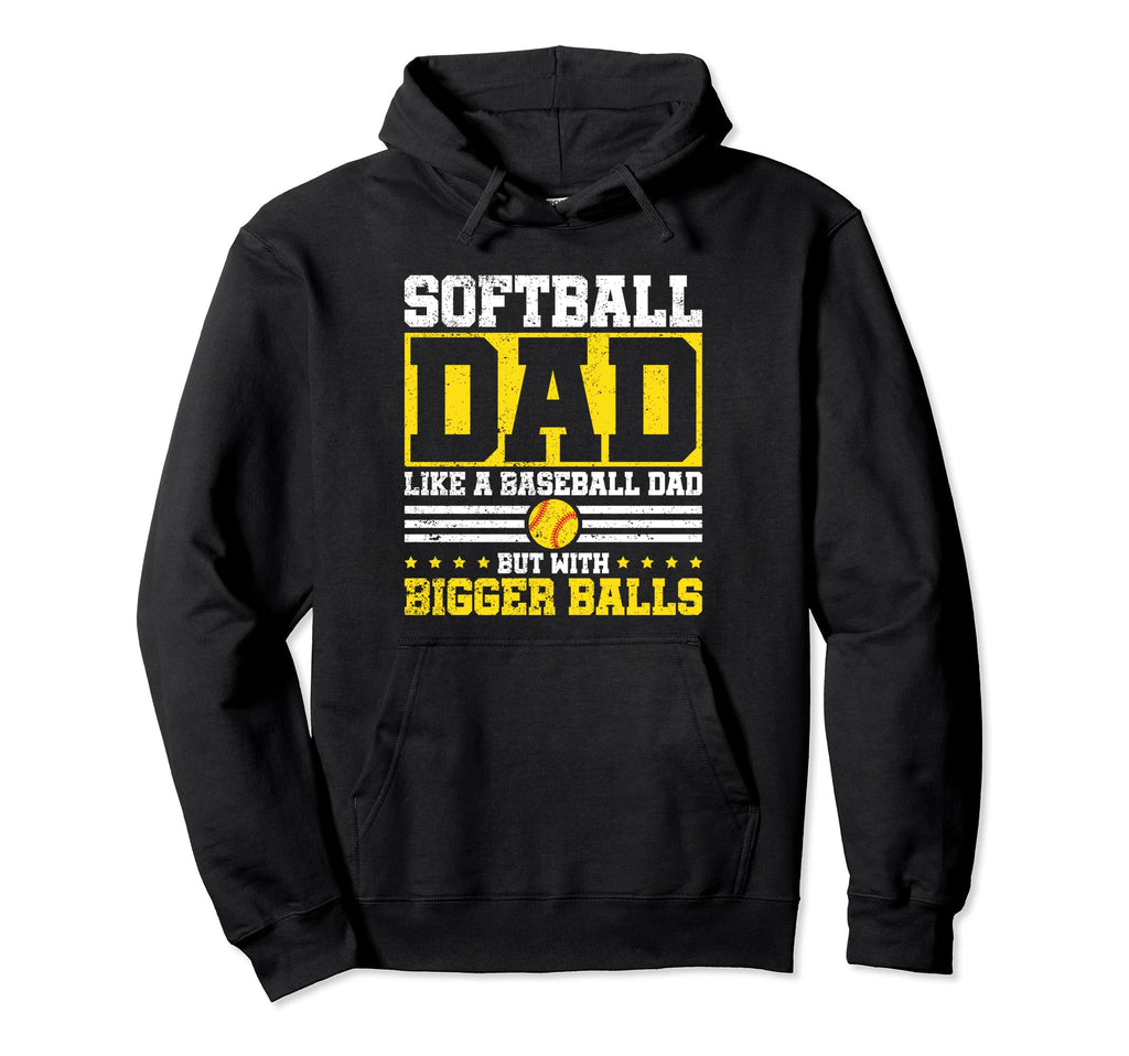 Softball Dad Like Baseball Dad Bigger Hoodie - Streetwear Style Men Women - T-Shirt, Sweatshirt, Hoodie
