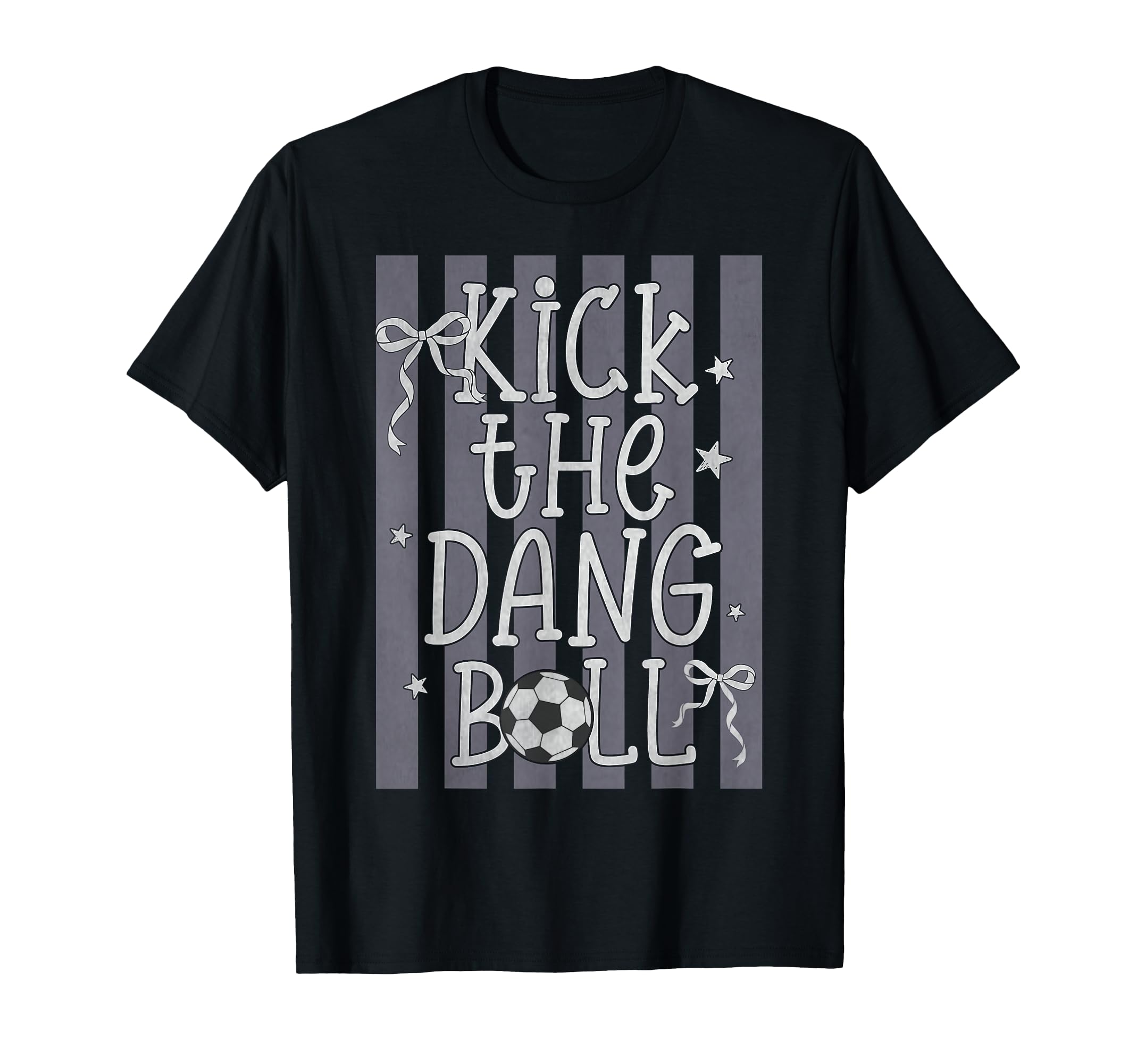 Kick Dang Ball Funny Soccer Game Day T-Shirt - Custom Art Print Unisex - T-Shirt, Sweatshirt, Hoodie