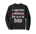 I Created Monster She Call Me Sweatshirt - Fun Novelty Design Men Women - T-Shirt, Sweatshirt, Hoodie