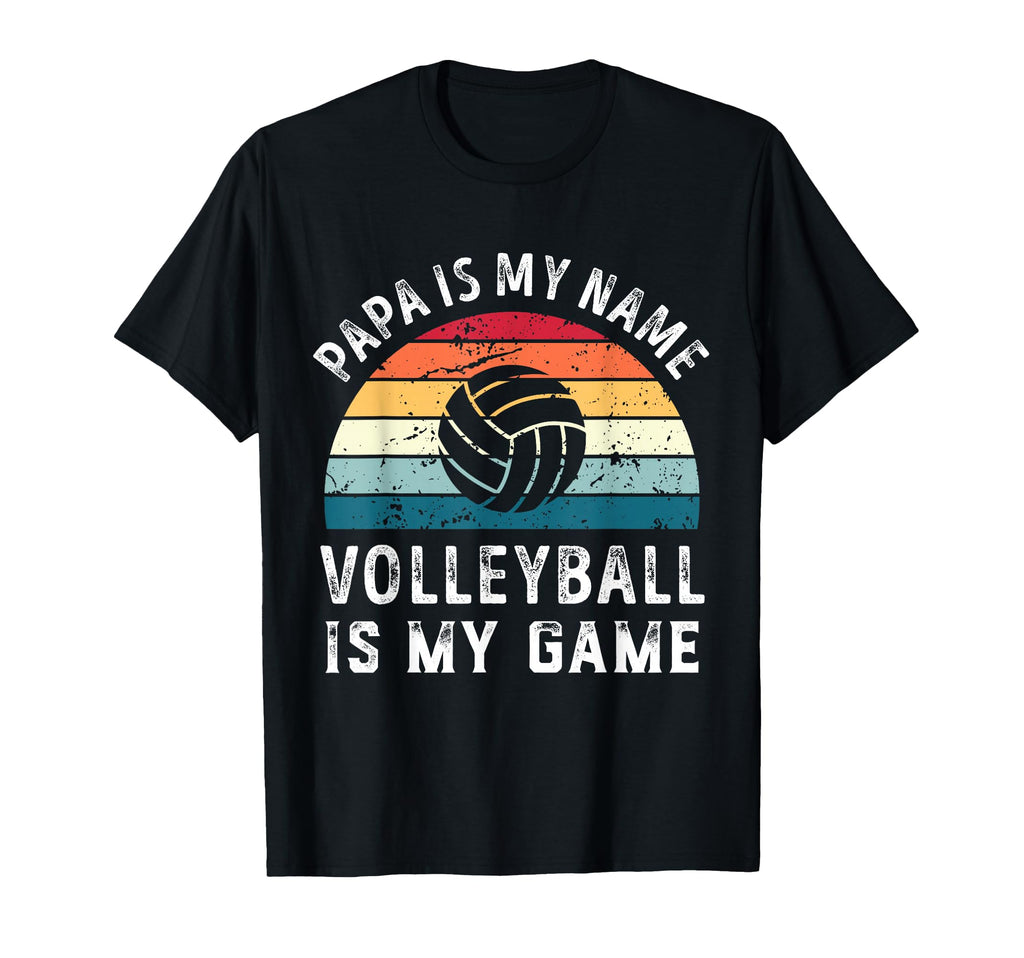 Funny Papa Volleyball Is My Game T-Shirt - Fun Novelty Design Men Women - T-Shirt, Sweatshirt, Hoodie