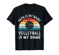 Funny Papa Volleyball Is My Game T-Shirt - Fun Novelty Design Men Women - T-Shirt, Sweatshirt, Hoodie