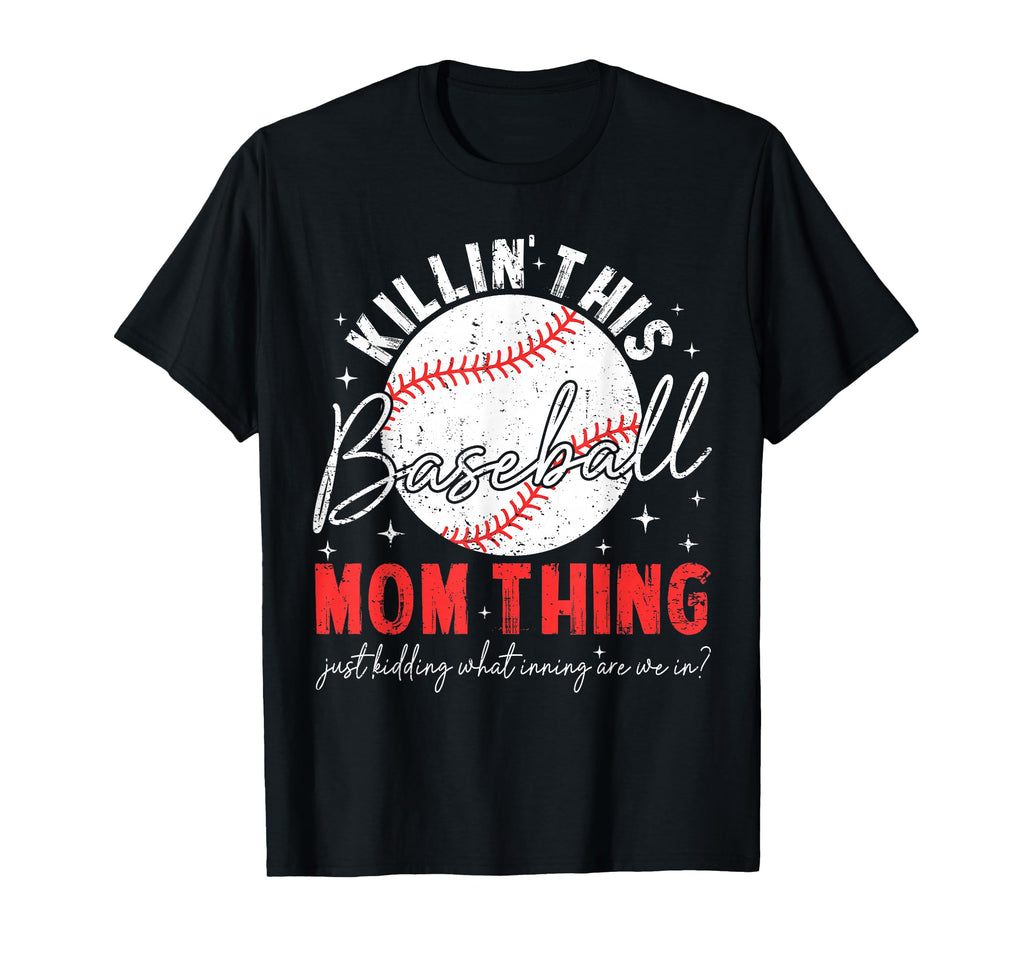 Killin This Baseball Mom Thing T-Shirt - Casual Everyday Wear for Adults - T-Shirt, Sweatshirt, Hoodie
