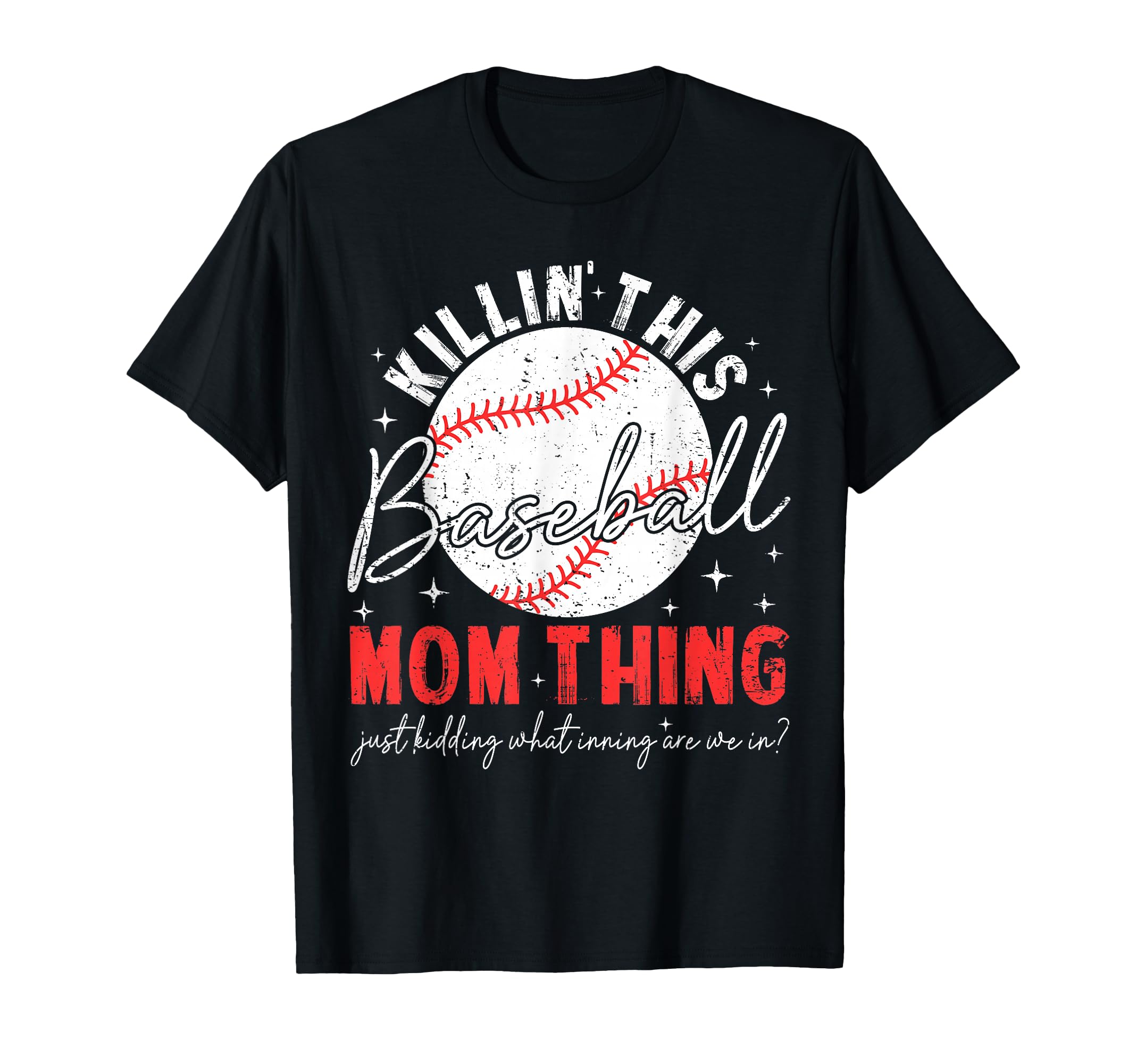 Killin This Baseball Mom Thing T-Shirt - Casual Everyday Wear for Adults - T-Shirt, Sweatshirt, Hoodie