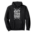Get Your Glove Down Funny Baseball Hoodie - Aesthetic Graphic for Adults - T-Shirt, Sweatshirt, Hoodie