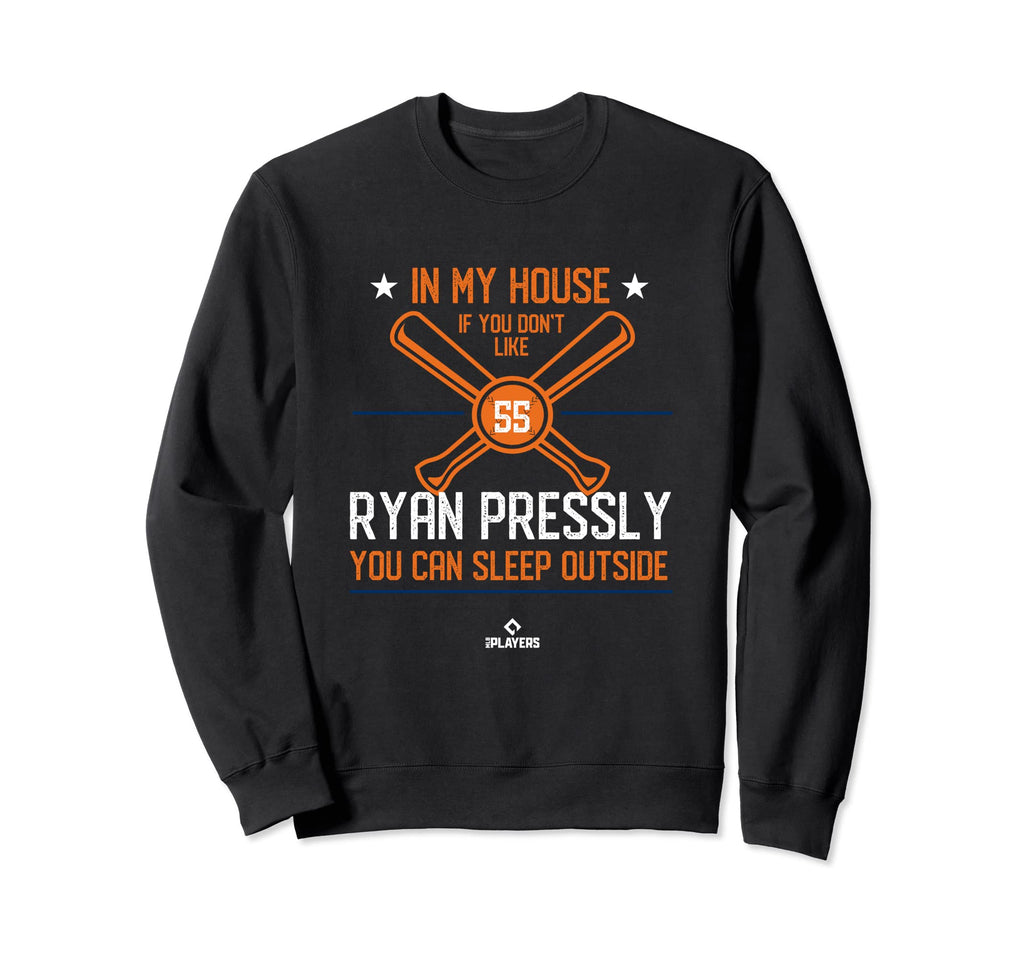 My House Ryan Pressly Funny Sweatshirt - Casual Everyday Wear Unisex - T-Shirt, Sweatshirt, Hoodie