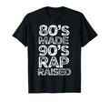 80S Made 90S Rap Raised Old School Hip Hop T-Shirt - Graphic Print Unisex - T-Shirt, Sweatshirt, Hoodie