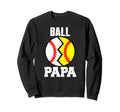 Ball Papa Funny Baseball Softball Sweatshirt - Custom Art Print Men Women - T-Shirt, Sweatshirt, Hoodie