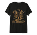 Football Dad Always Ready Game Day T-Shirt - Graphic Print Men Women - T-Shirt, Sweatshirt, Hoodie