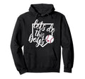 Baseball Mom Baseball Gift Lets Do This Hoodie - Fun Novelty Design Unisex - T-Shirt, Sweatshirt, Hoodie