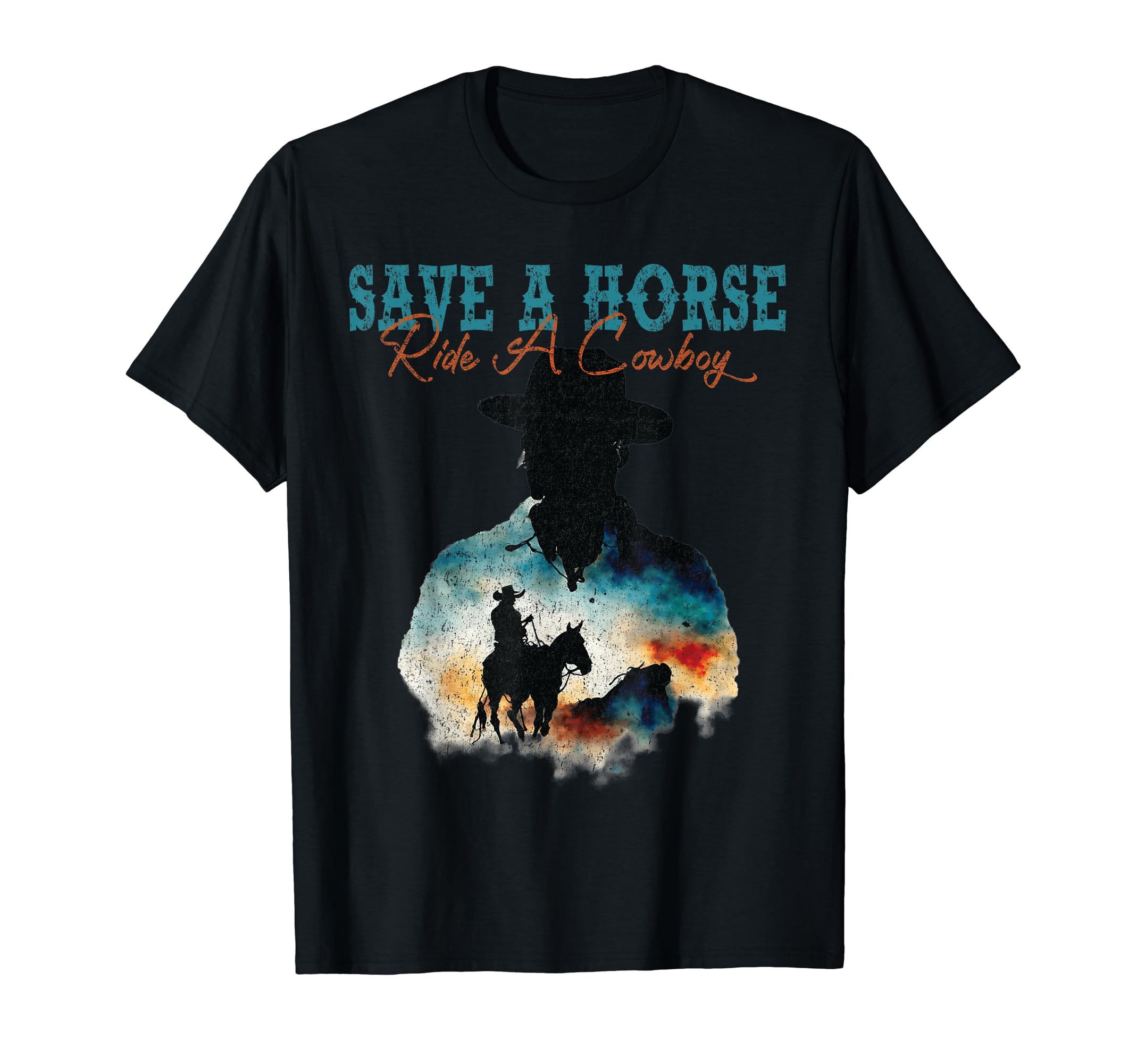 Save Horse Ride Cowboy Country Western T-Shirt - Novelty Apparel Unisex - T-Shirt, Sweatshirt, Hoodie