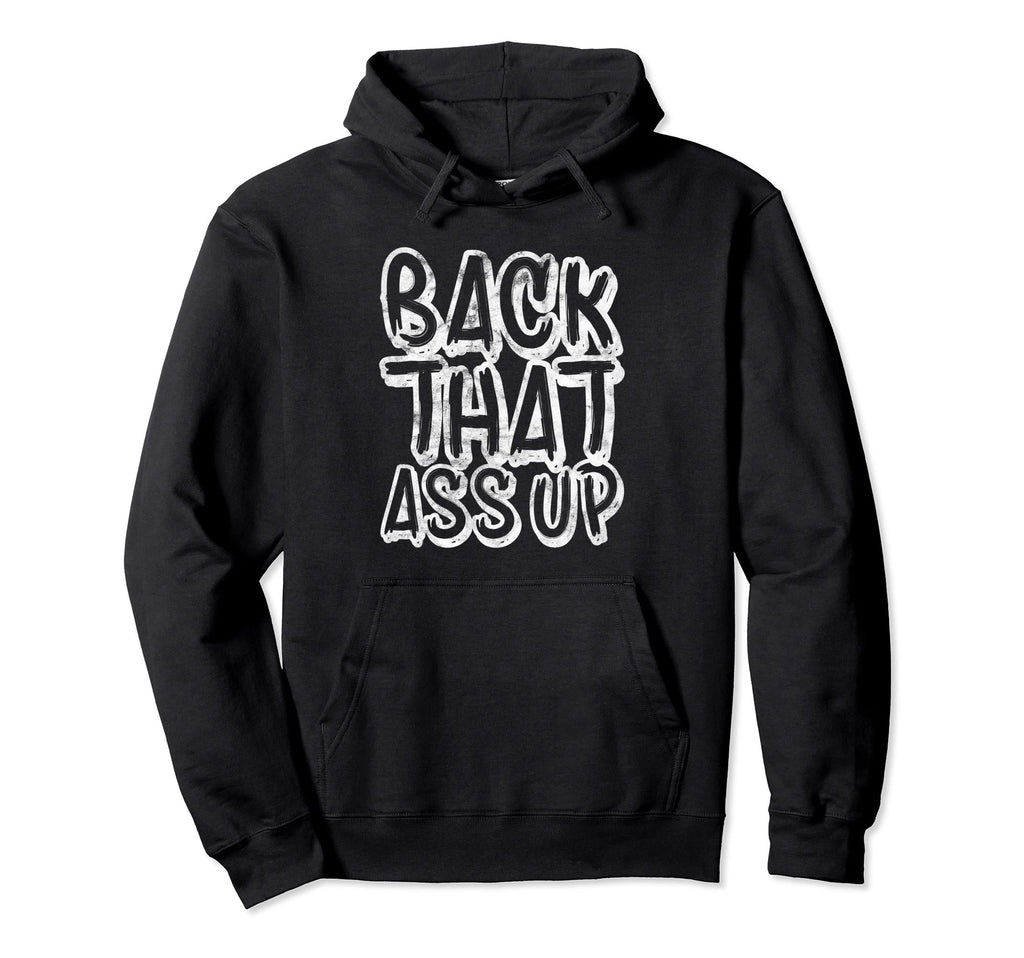 Back That Ass Up Hiphop Rap Music 80S Hoodie - Trendy Graphic Men Women - T-Shirt, Sweatshirt, Hoodie