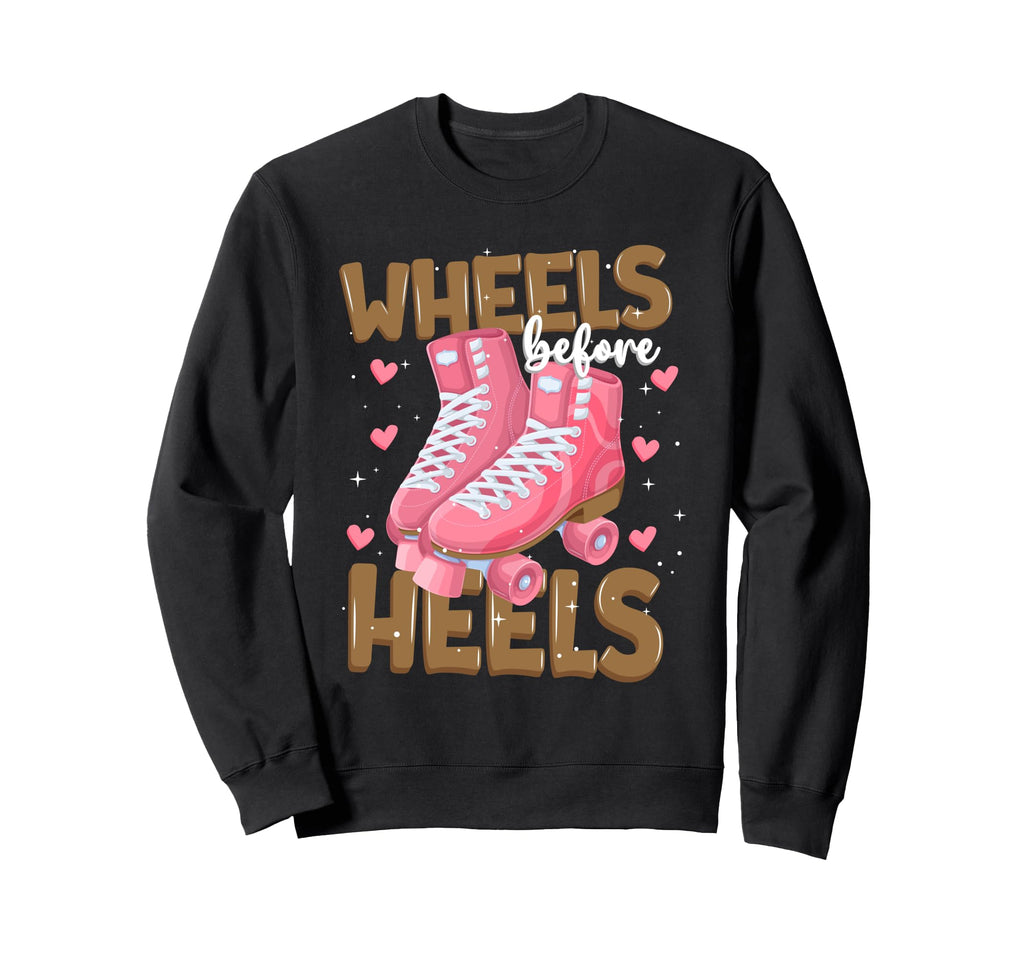 Wheels Before Heels Funny Roller Sweatshirt - Aesthetic Graphic Unisex - T-Shirt, Sweatshirt, Hoodie