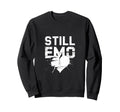 Still Emo Y2K 2000S Aesthetic Emo Sweatshirt - Graphic Print Men Women - T-Shirt, Sweatshirt, Hoodie