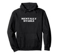 Mentally Stable Y2K Aesthetic Trendy Hoodie - Aesthetic Graphic Unisex - T-Shirt, Sweatshirt, Hoodie