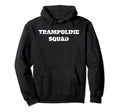 Trampoline Squad Gymnastics Trampolining Hoodie - Trendy Graphic Unisex - T-Shirt, Sweatshirt, Hoodie